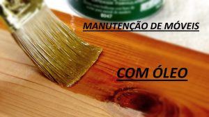 Manutenção de Móveis com Acabamento à Base de Óleo